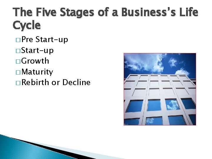 The Five Stages of a Business’s Life Cycle � Pre Start-up � Growth �