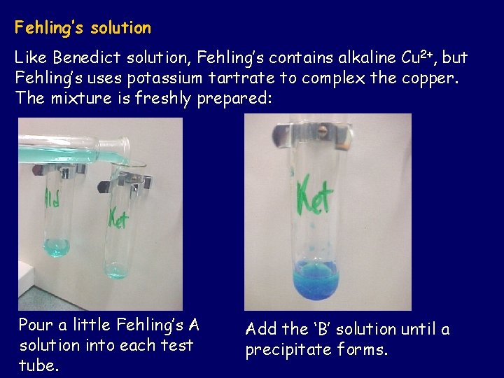 Fehling’s solution Like Benedict solution, Fehling’s contains alkaline Cu 2+, but Fehling’s uses potassium