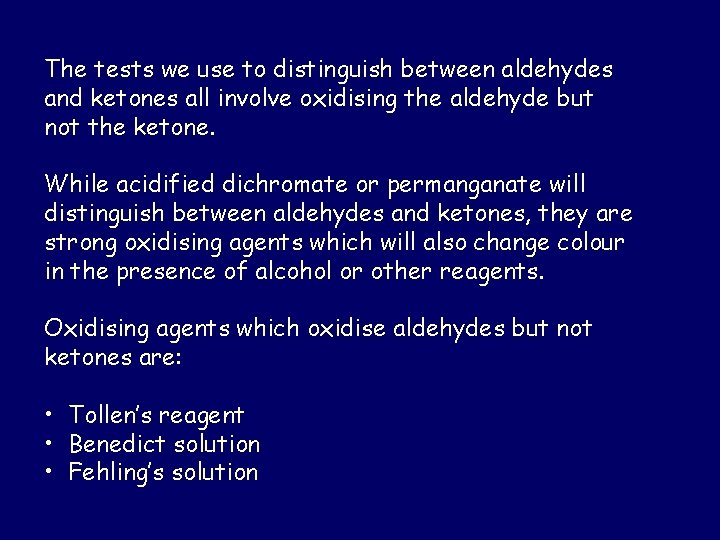 The tests we use to distinguish between aldehydes and ketones all involve oxidising the