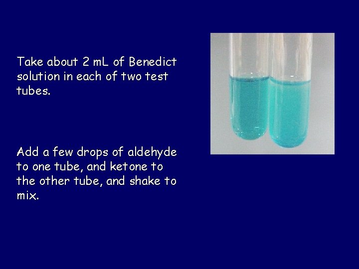 Take about 2 m. L of Benedict solution in each of two test tubes.