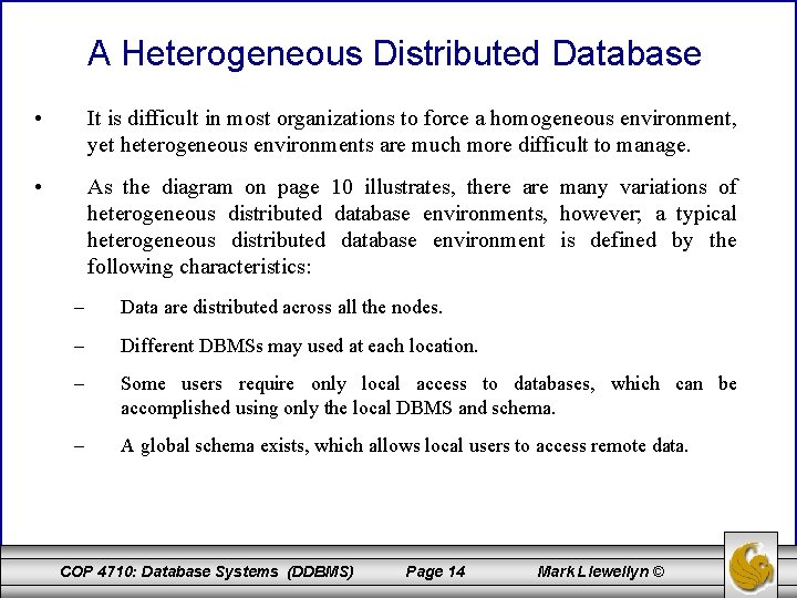 A Heterogeneous Distributed Database • It is difficult in most organizations to force a A Heterogeneous Distributed Database • It is difficult in most organizations to force a