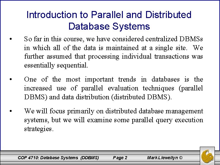 Introduction to Parallel and Distributed Database Systems • So far in this course, we