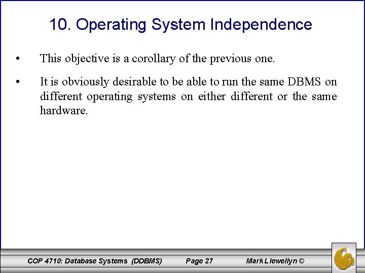 10. Operating System Independence • This objective is a corollary of the previous one.