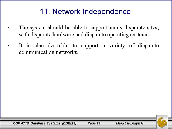 11. Network Independence • The system should be able to support many disparate sites,