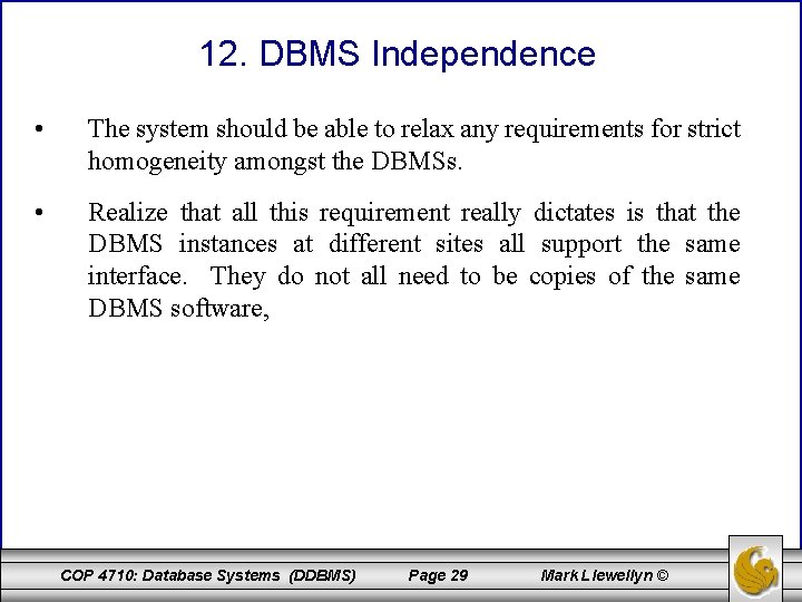 12. DBMS Independence • The system should be able to relax any requirements for