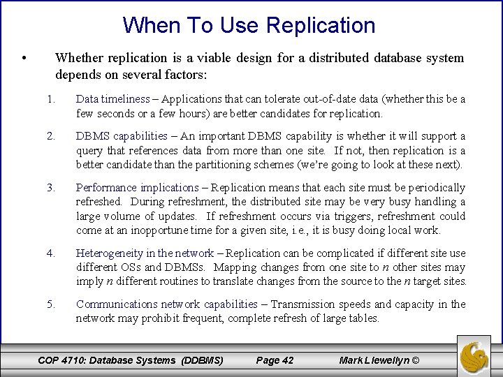 When To Use Replication • Whether replication is a viable design for a distributed