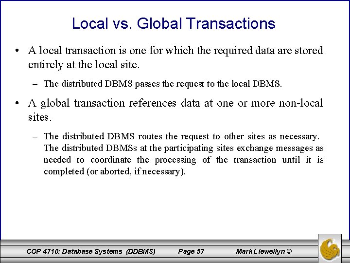 Local vs. Global Transactions • A local transaction is one for which the required Local vs. Global Transactions • A local transaction is one for which the required