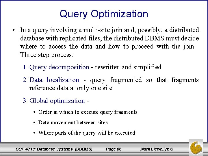 Query Optimization • In a query involving a multi-site join and, possibly, a distributed