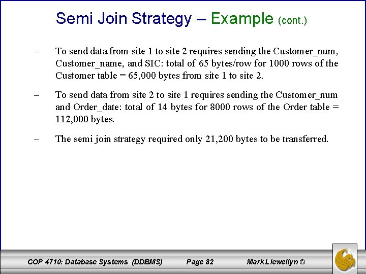 Semi Join Strategy – Example (cont. ) – To send data from site 1