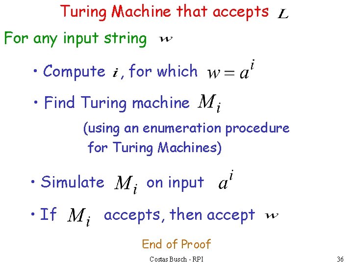 Turing Machine that accepts For any input string • Compute , for which •