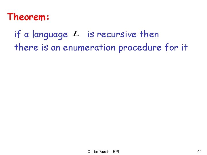 Theorem: if a language is recursive then there is an enumeration procedure for it