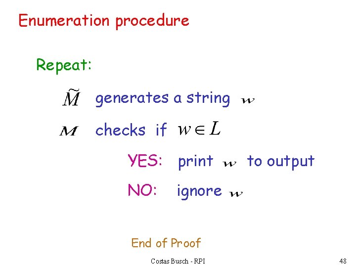 Enumeration procedure Repeat: generates a string checks if YES: print NO: to output ignore