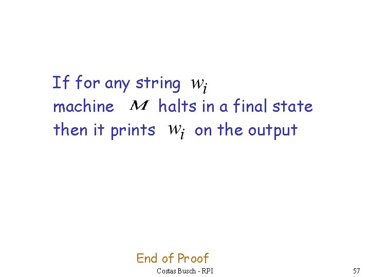 If for any string machine halts in a final state then it prints on