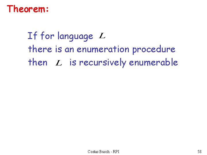 Theorem: If for language there is an enumeration procedure then is recursively enumerable Costas