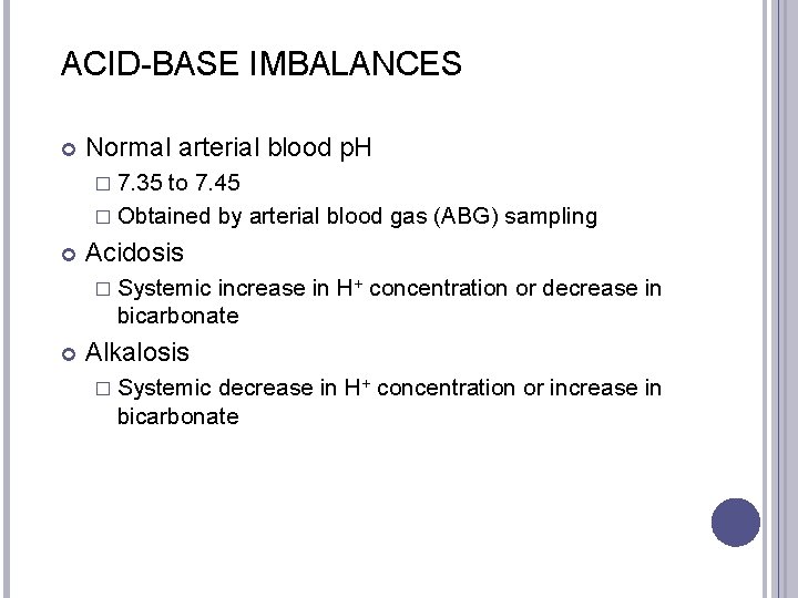 ACID-BASE IMBALANCES Normal arterial blood p. H � 7. 35 to 7. 45 �