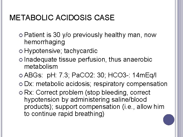 METABOLIC ACIDOSIS CASE Patient is 30 y/o previously healthy man, now hemorrhaging Hypotensive; tachycardic