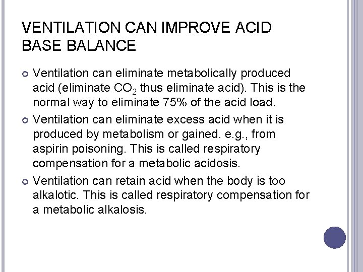 VENTILATION CAN IMPROVE ACID BASE BALANCE Ventilation can eliminate metabolically produced acid (eliminate CO