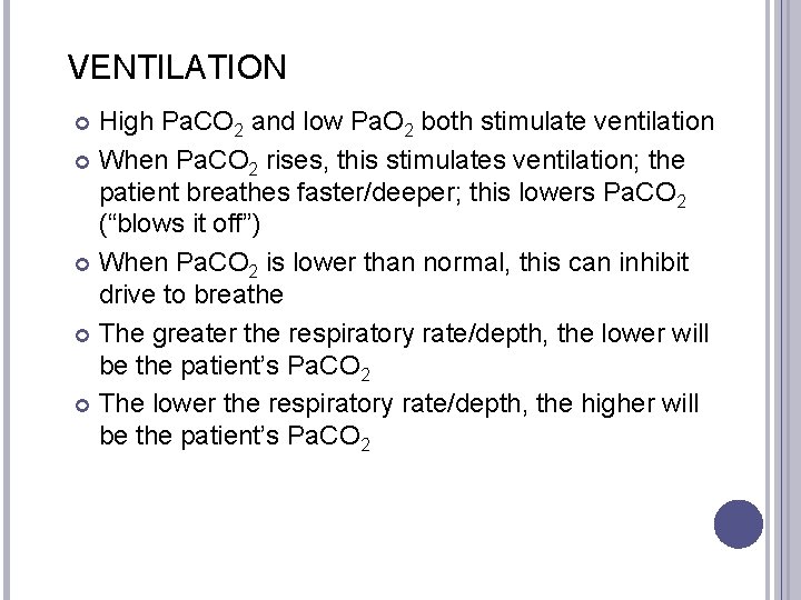 VENTILATION High Pa. CO 2 and low Pa. O 2 both stimulate ventilation When