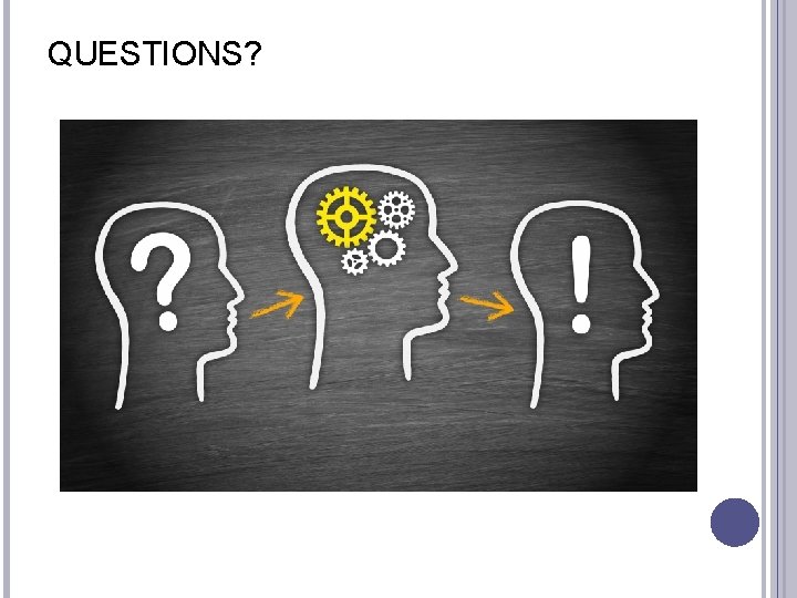 QUESTIONS? 