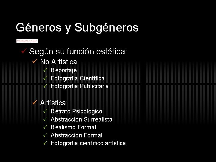 Géneros y Subgéneros ü Según su función estética: ü No Artística: ü Reportaje ü