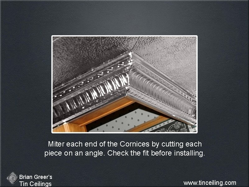 Miter each end of the Cornices by cutting each piece on an angle. Check