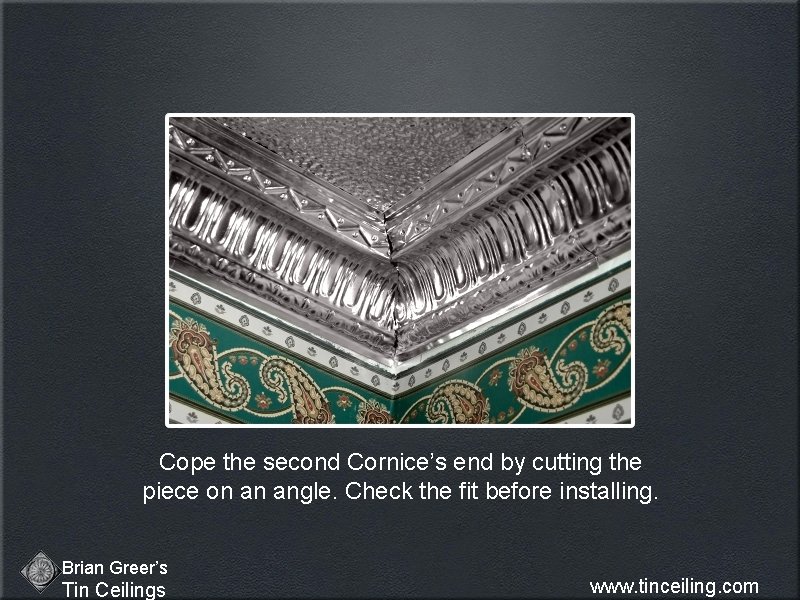 Cope the second Cornice’s end by cutting the piece on an angle. Check the