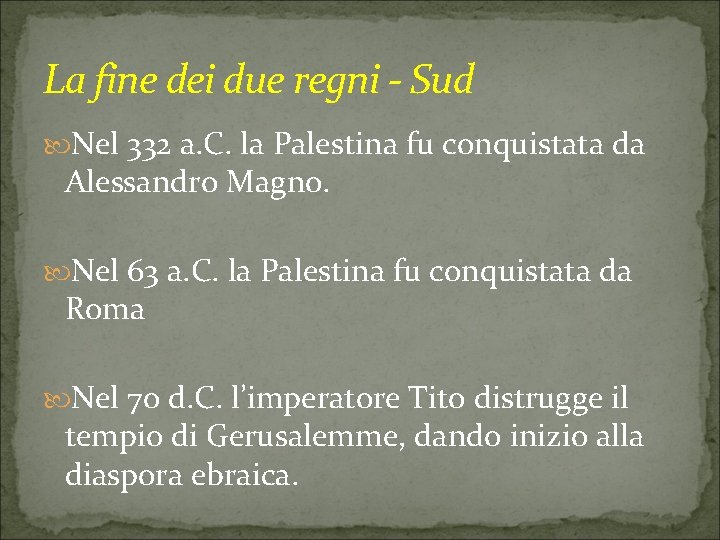 La fine dei due regni - Sud Nel 332 a. C. la Palestina fu