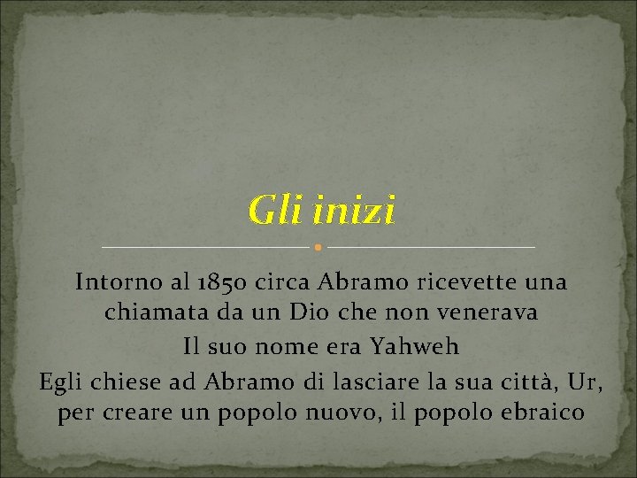 Gli inizi Intorno al 1850 circa Abramo ricevette una chiamata da un Dio che