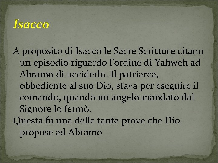 Isacco A proposito di Isacco le Sacre Scritture citano un episodio riguardo l’ordine di