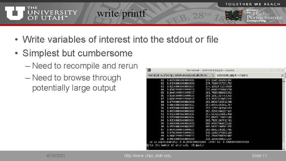 write/printf • Write variables of interest into the stdout or file • Simplest but