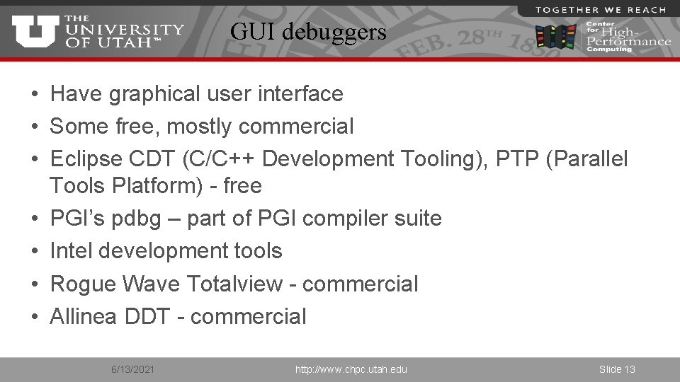 GUI debuggers • Have graphical user interface • Some free, mostly commercial • Eclipse