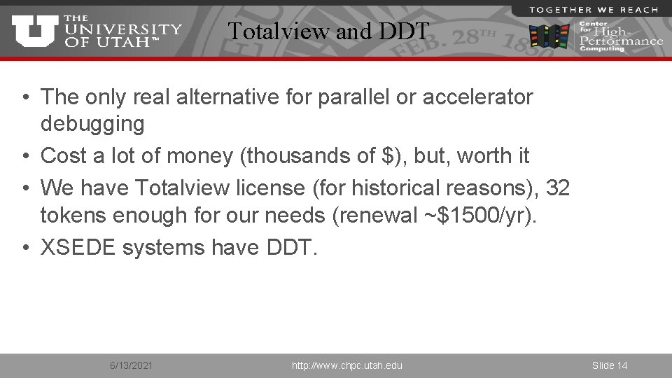 Totalview and DDT • The only real alternative for parallel or accelerator debugging •