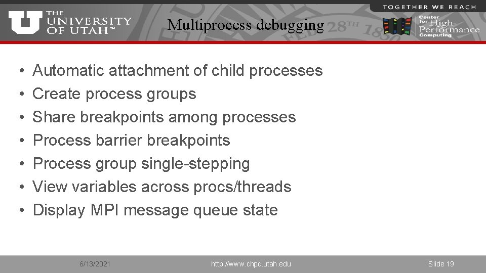 Multiprocess debugging • • Automatic attachment of child processes Create process groups Share breakpoints