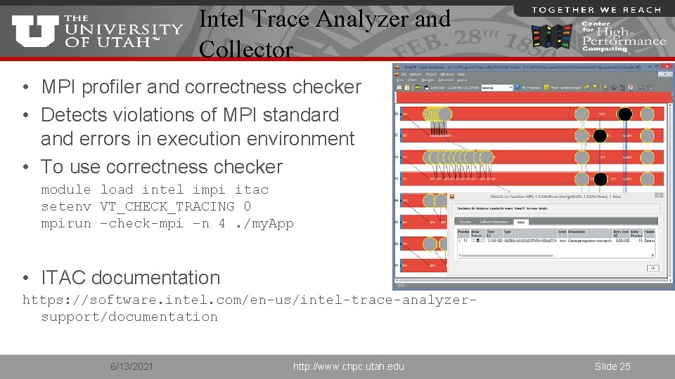 Intel Trace Analyzer and Collector • MPI profiler and correctness checker • Detects violations