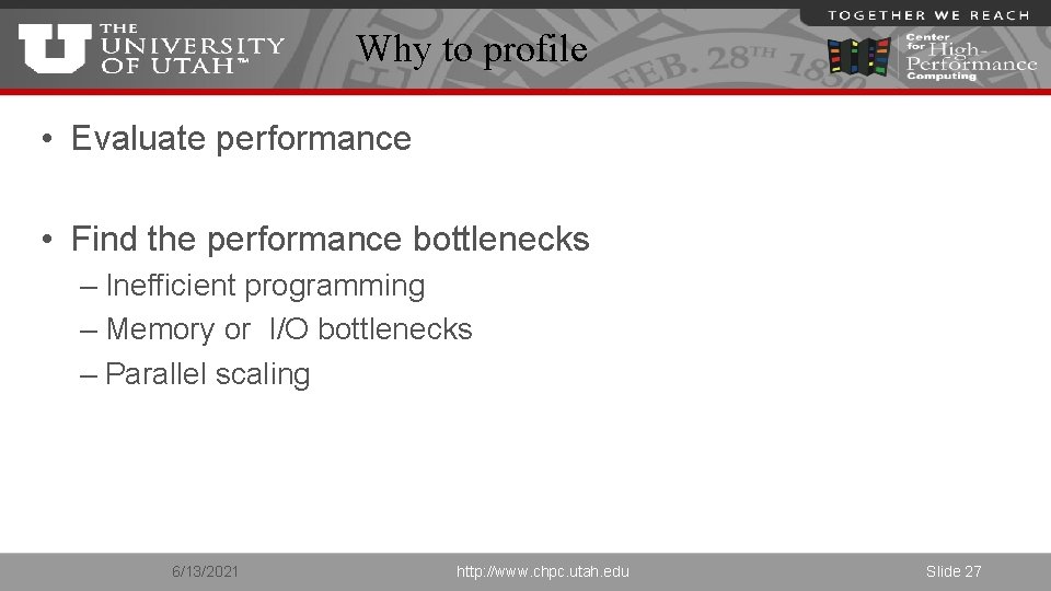 Why to profile • Evaluate performance • Find the performance bottlenecks – Inefficient programming