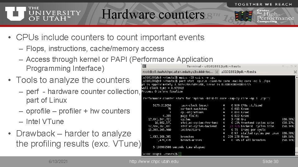 Hardware counters • CPUs include counters to count important events – Flops, instructions, cache/memory