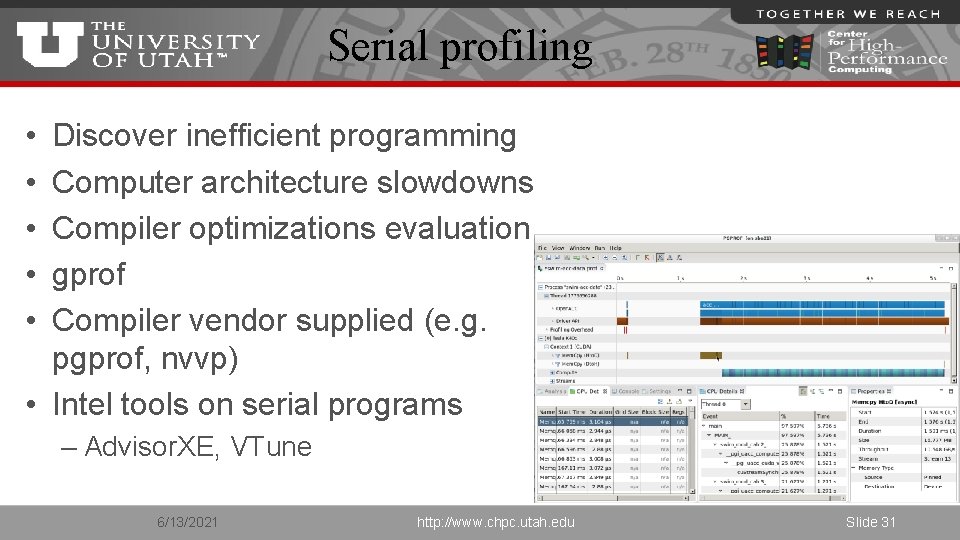 Serial profiling • • • Discover inefficient programming Computer architecture slowdowns Compiler optimizations evaluation