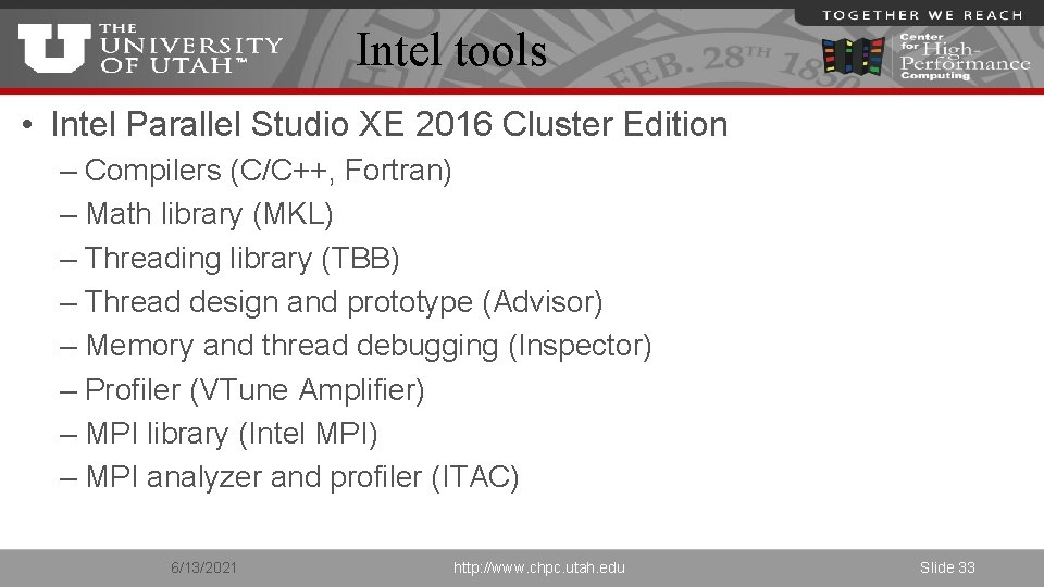 Intel tools • Intel Parallel Studio XE 2016 Cluster Edition – Compilers (C/C++, Fortran)