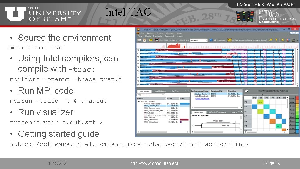 Intel TAC • Source the environment module load itac • Using Intel compilers, can