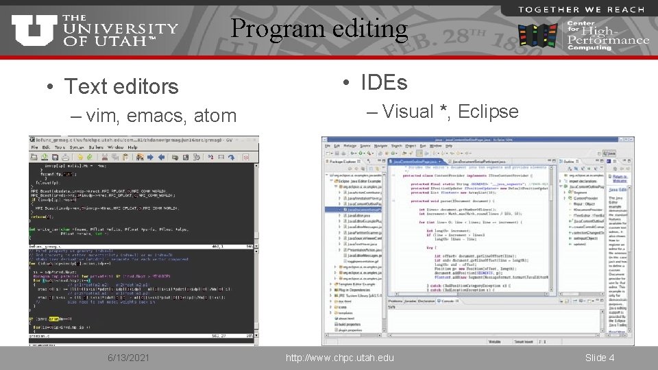 Program editing • Text editors – vim, emacs, atom 6/13/2021 • IDEs – Visual