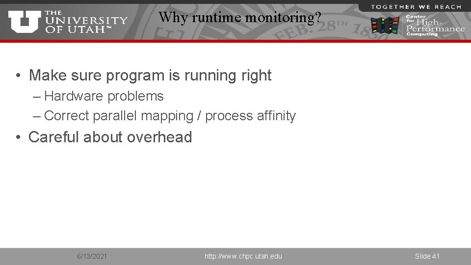 Why runtime monitoring? • Make sure program is running right – Hardware problems –