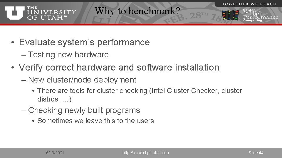 Why to benchmark? • Evaluate system’s performance – Testing new hardware • Verify correct