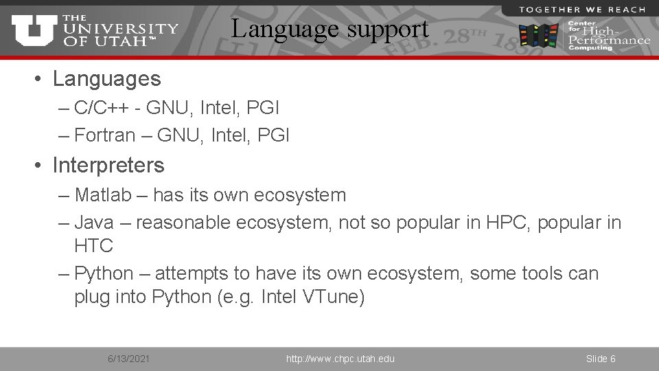 Language support • Languages – C/C++ - GNU, Intel, PGI – Fortran – GNU,
