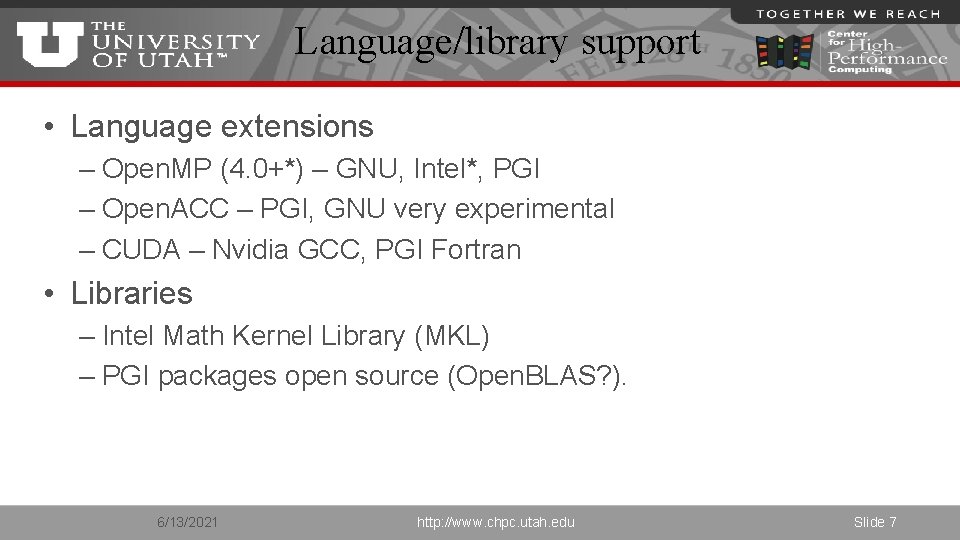 Language/library support • Language extensions – Open. MP (4. 0+*) – GNU, Intel*, PGI