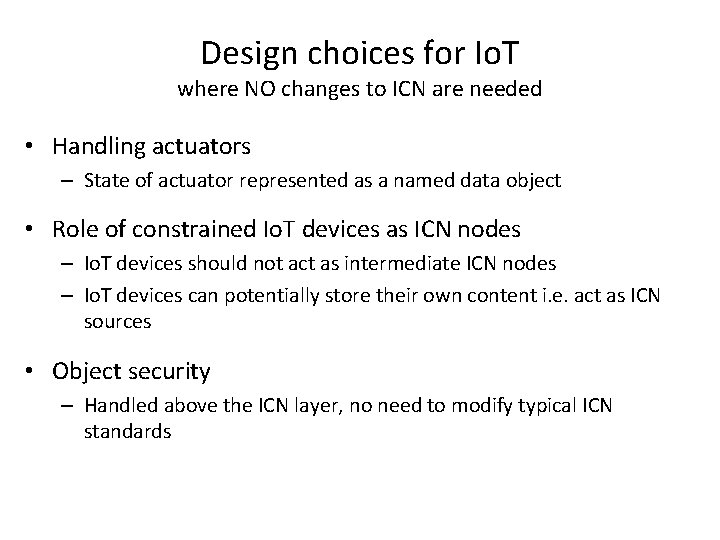 Design choices for Io. T where NO changes to ICN are needed • Handling
