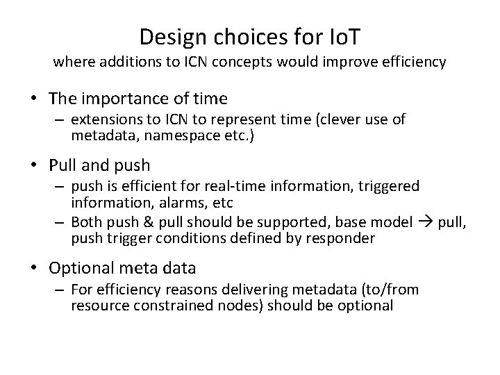 Design choices for Io. T where additions to ICN concepts would improve efficiency •