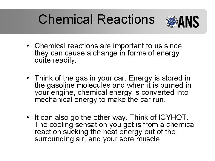 Chemical Reactions • Chemical reactions are important to us since they can cause a