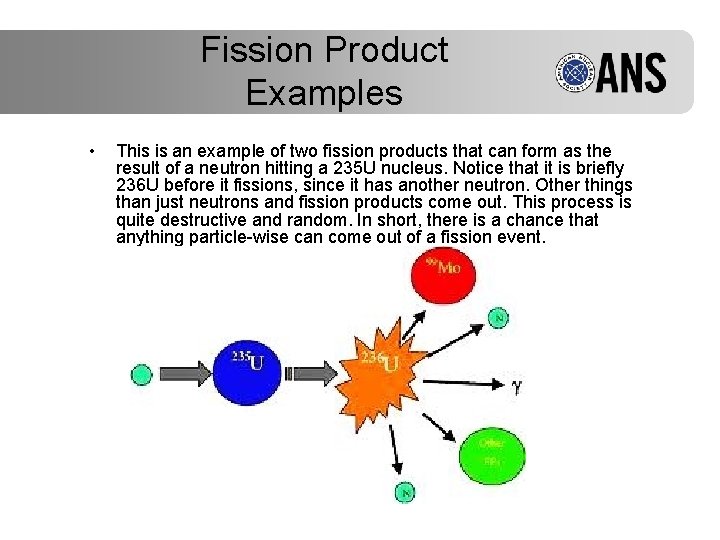 Fission Product Examples • This is an example of two fission products that can