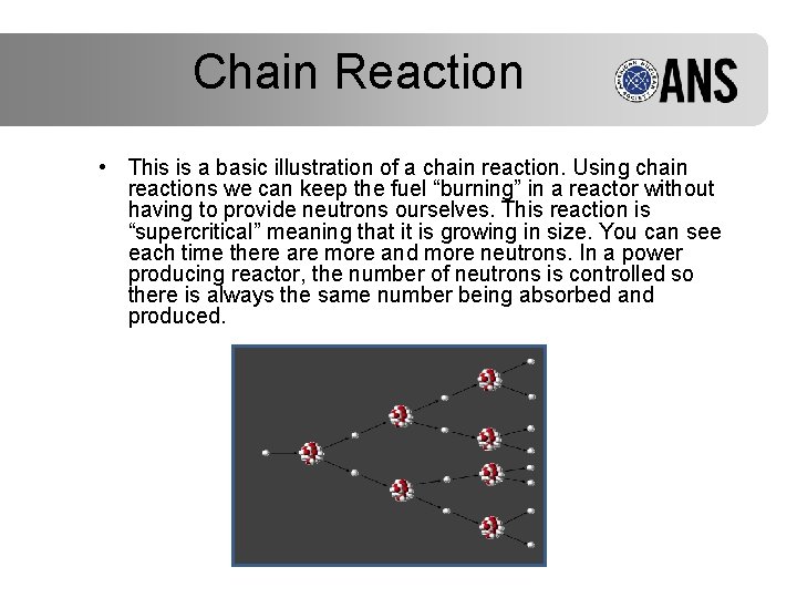 Chain Reaction • This is a basic illustration of a chain reaction. Using chain