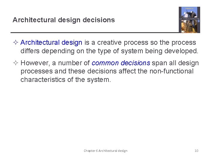 Architectural design decisions ² Architectural design is a creative process so the process differs Architectural design decisions ² Architectural design is a creative process so the process differs